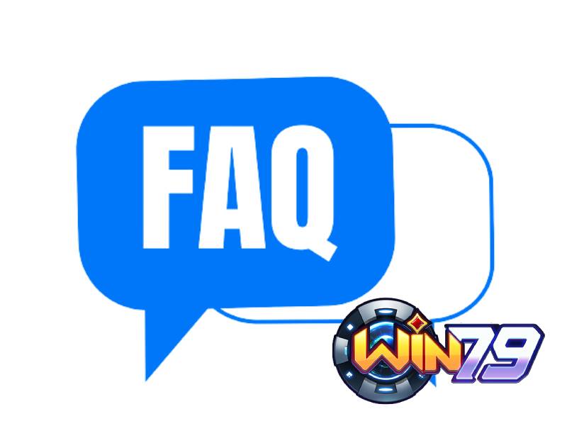 FAQ về Win79: Câu hỏi thường gặp và giải đáp